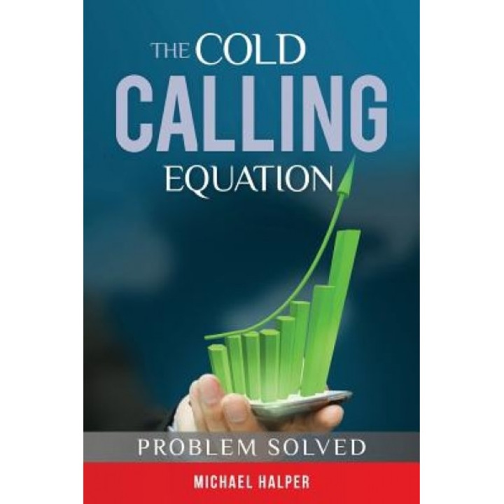 The Cold Calling Equation: Problem Solved - Michael Halper (Author)
