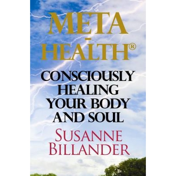 Meta-Health Consciously Healing Body and Soul - Susanne Billander (Author)