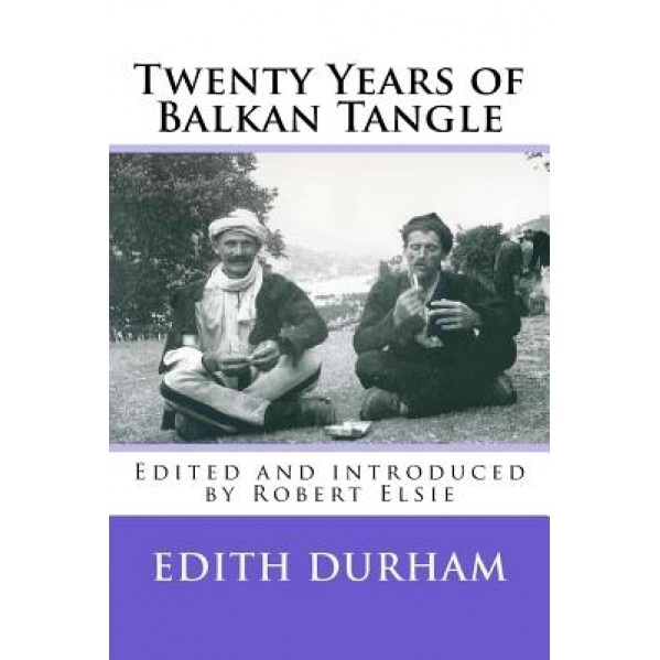 Twenty Years of Balkan Tangle, Edith Durham (Author)