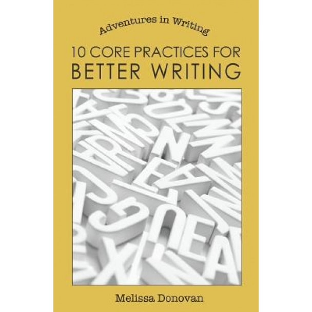 10 Core Practices for Better Writing, Melissa Donovan (Author)