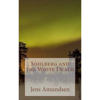 Sohlberg and the White Death, Jens Amundsen (Author) Sohlberg and the White Death, Jens Amundsen (Author)