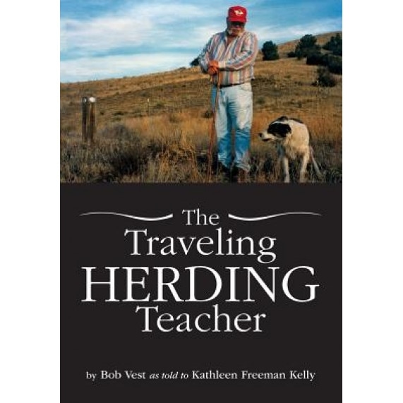 The Traveling Herding Teacher, Bob Vest (Author)