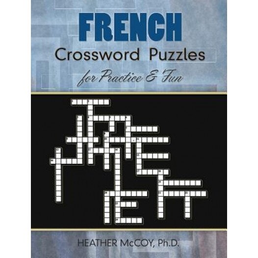 French Crossword Puzzles for Practice and Fun, Heather McCoy (Author)