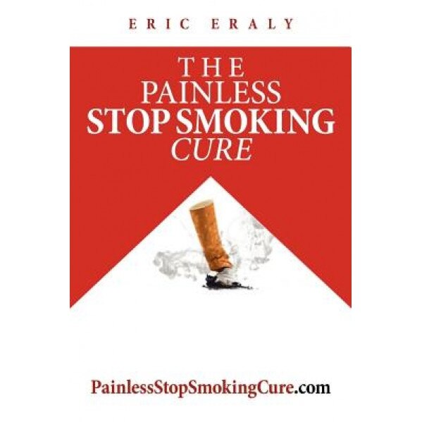 The Painless Stop Smoking Cure, Eric Eraly (Author)