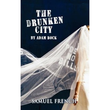 The Drunken City, the Drunken City, Adam Bock (Author) The Drunken City, the Drunken City, Adam Bock (Author)