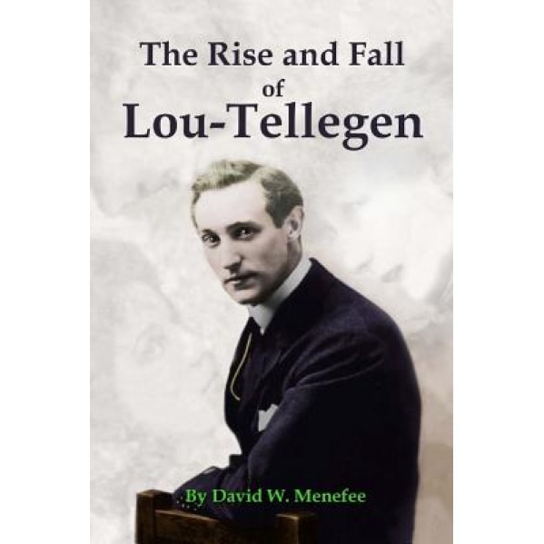 The Rise and Fall of Lou-Tellegen, David W. Menefee (Author)
