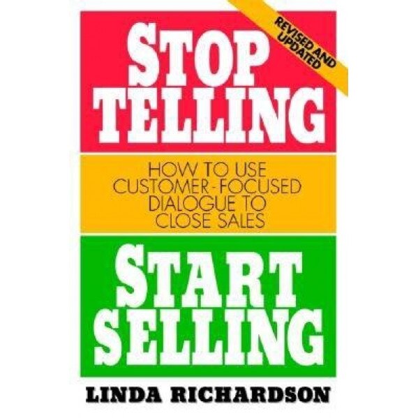 Stop Telling Start Selling - Linda Richardson