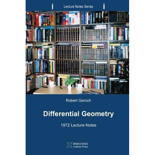 Differential Geometry: 1972 Lecture Notes, Robert Geroch (Author)