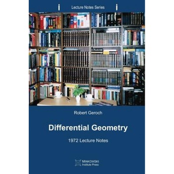 Differential Geometry: 1972 Lecture Notes, Robert Geroch (Author) Differential Geometry: 1972 Lecture Notes, Robert Geroch (Author)