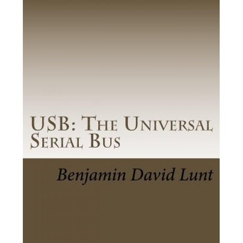 USB: The Universal Serial Bus, Benjamin David Lunt (Author)