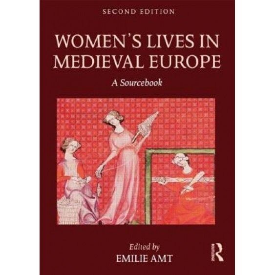Women's Lives in Medieval Europe: A Sourcebook, Emilie Amt (Editor)