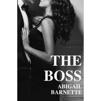 The Boss, Abigail Barnette (Author) The Boss, Abigail Barnette (Author)