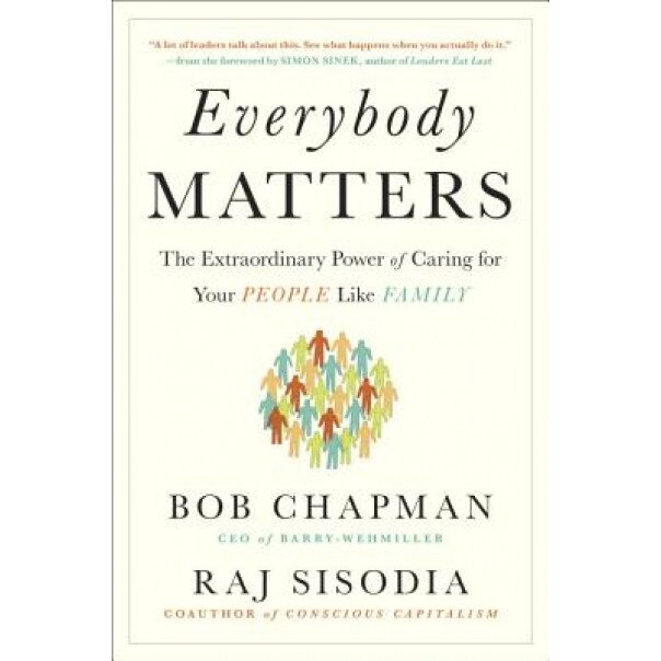 Everybody Matters: The Extraordinary Power of Caring for Your People Like Family - Bob Chapman (Author)