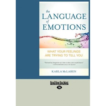 The Language of Emotions: What Your Feelings Are Trying to Tell You (Large Print 16pt) - Karla McLaren (Author) The Language of Emotions: What Your Feelings Are Trying to Tell You (Large Print 16pt) - Karla McLaren (Author)