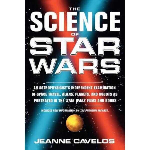 Science of Star Wars Science of Star Wars, Jeanne Cavelos