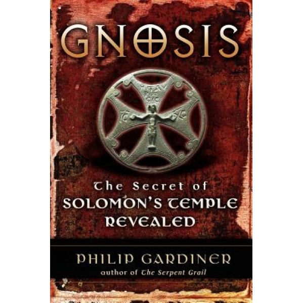 Gnosis: The Secret of Solomon's Temple Revealed - Philip Gardiner (Author)