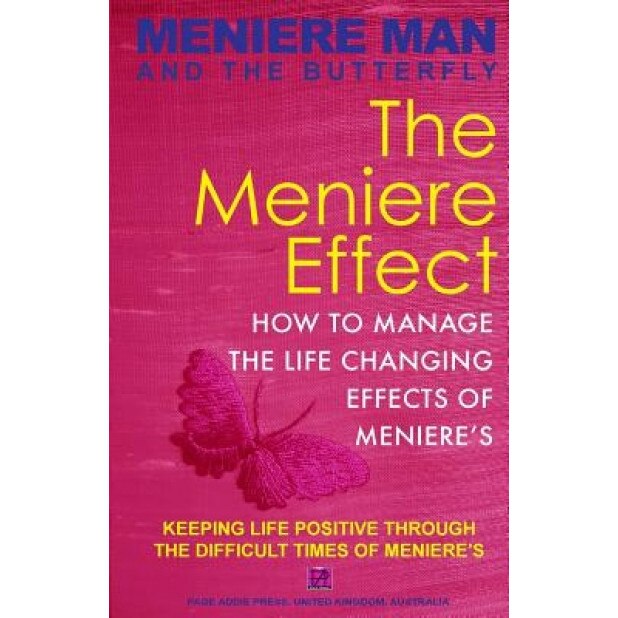 Meniere Man and the Butterfly. the Meniere Effect.: How to Minimize the Effect of Meniere's on Family, Money, Lifestyle, Dreams and You., Meniere Man (Author)