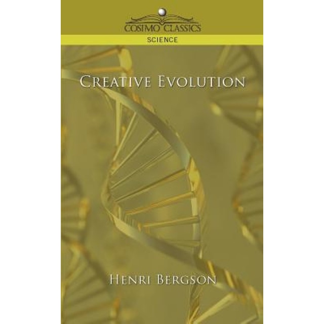 Creative Evolution, Henry Bergson (Author)