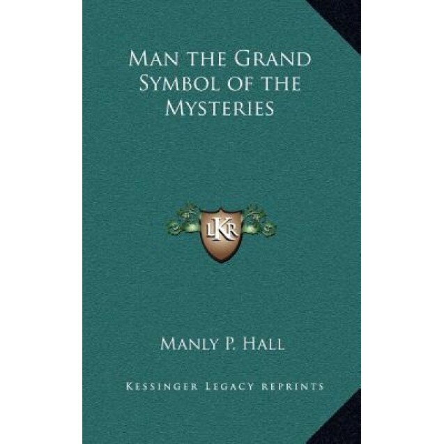 Man the Grand Symbol of the Mysteries, Manly P. Hall (Author)