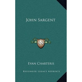 John Sargent, Evan Charteris (Author) John Sargent, Evan Charteris (Author)
