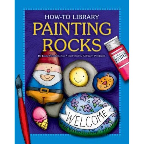 Painting Rocks, Dana Meachen Rau (Author)