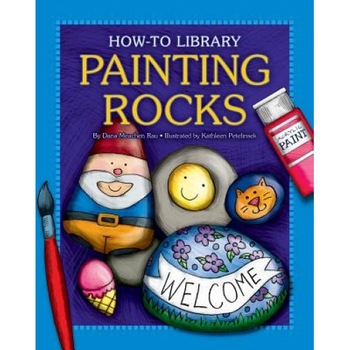 Painting Rocks, Dana Meachen Rau (Author) Painting Rocks, Dana Meachen Rau (Author)