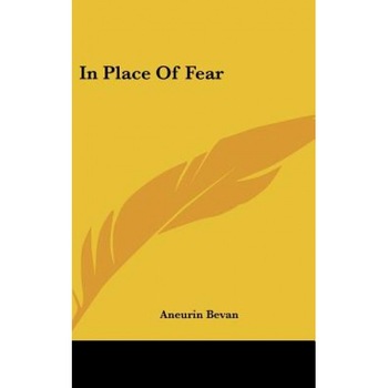 In Place of Fear, Aneurin Bevan (Author) In Place of Fear, Aneurin Bevan (Author)