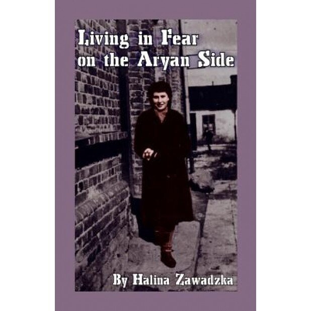 Living in Fear on the Aryan Side, Halina Zawadzka (Author)