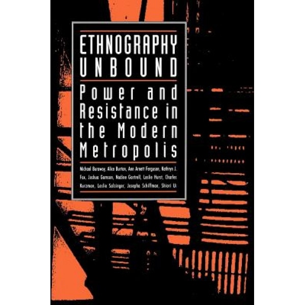 Ethnography Unbound: Power and Resistance in the Modern Metropolis, Joshua Gamson (Author)