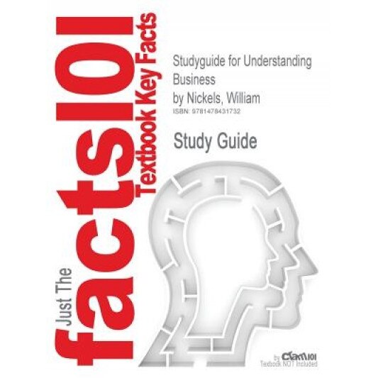 Studyguide for Understanding Business by Nickels, William, ISBN 9780073524597, William Nickels (Author)