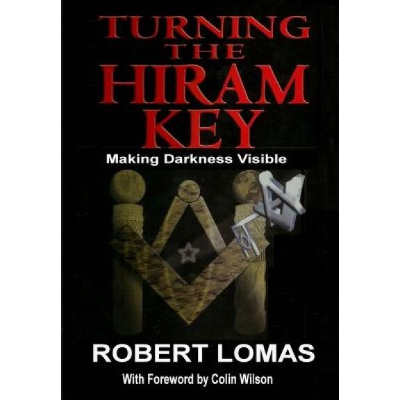 Turning the Hiram Key: Making Darkness Visible, Robert Lomas (Author)