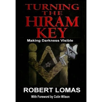Turning the Hiram Key: Making Darkness Visible, Robert Lomas (Author) Turning the Hiram Key: Making Darkness Visible, Robert Lomas (Author)