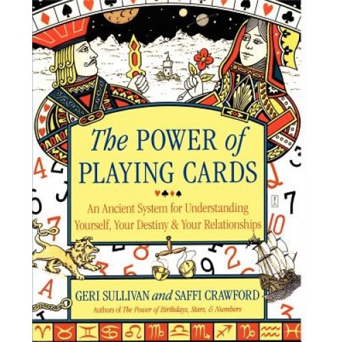 The Power of Playing Cards: An Ancient System for Understanding Yourself, Your Destiny, & Your Relationships - Geri Sullivan (Author)