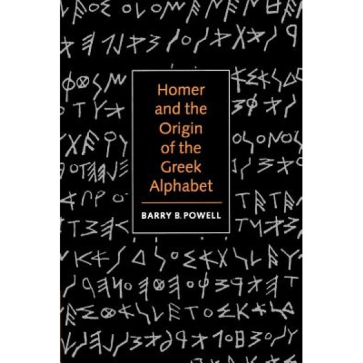 Homer and the Origin of the Greek Alphabet, Barry B. Powell (Author)