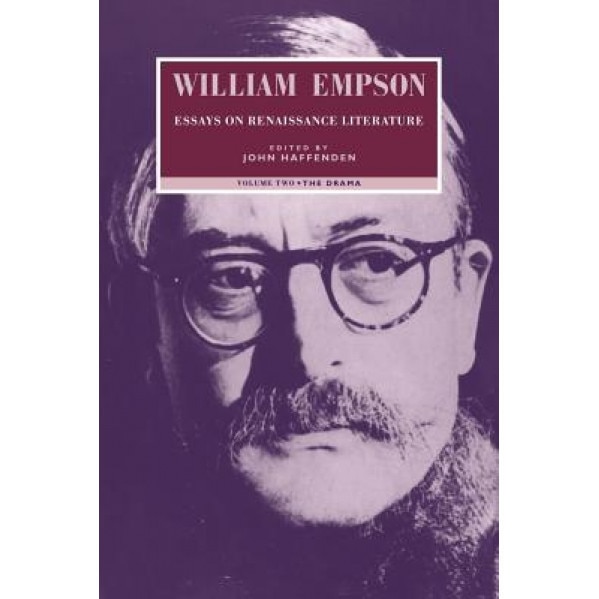William Empson: Essays on Renaissance Literature: Volume 2, the Drama, William Empson (Author)