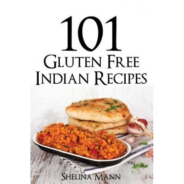 101 Gluten Free Indian Recipes, Shelina Mann (Author)