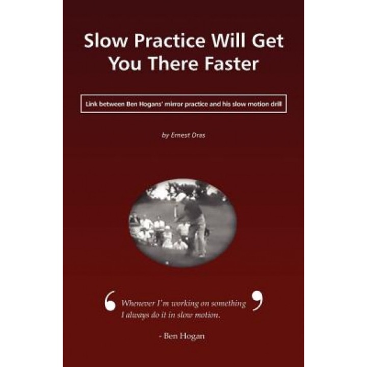 Slow Practice Will Get You There Faster, Ernest Dras (Author)