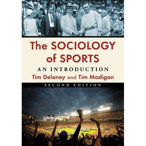 The Sociology of Sports: An Introduction, 2D Ed., Tim Delaney (Author)