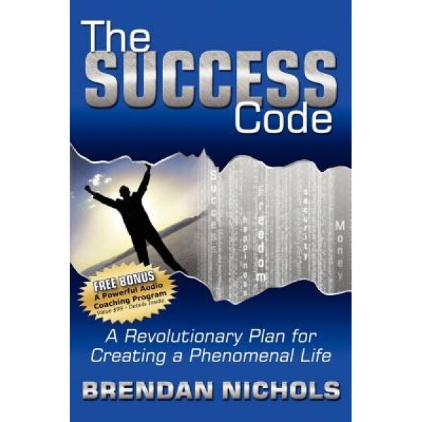 The Success Code: A Revolutionary Plan for Creating a Phenomenal Life!, Brendan Nichols (Author)