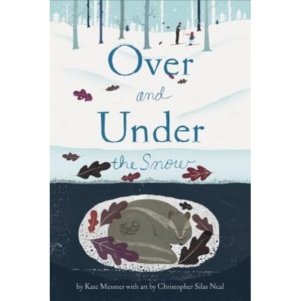 Over and Under the Snow, Kate Messner (Author)