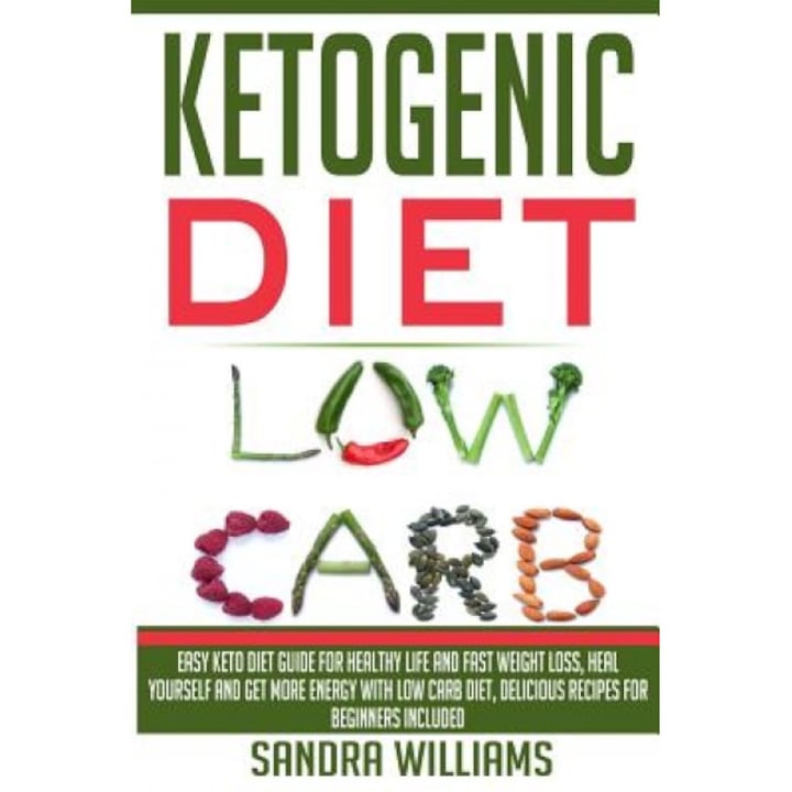 Ketogenic Diet: Easy Keto Diet Guide for Healthy Life and Fast Weight Loss, Heal Yourself and Get More Energy with Low Carb Diet, Deli, Sandra Williams (Author)