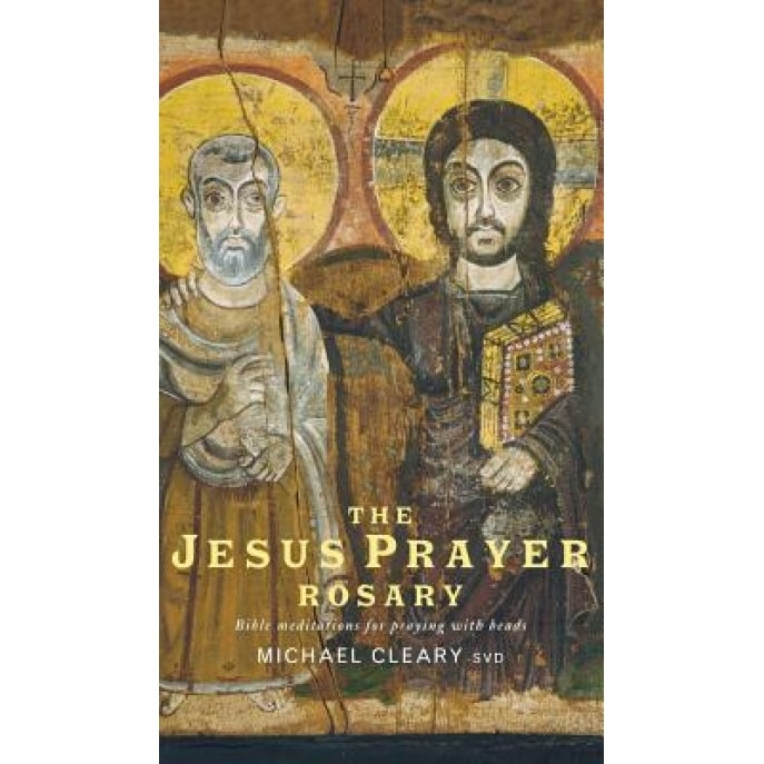 The Jesus Prayer Rosary: Bible Meditations for Praying with Beads, Michael Cleary (Author)