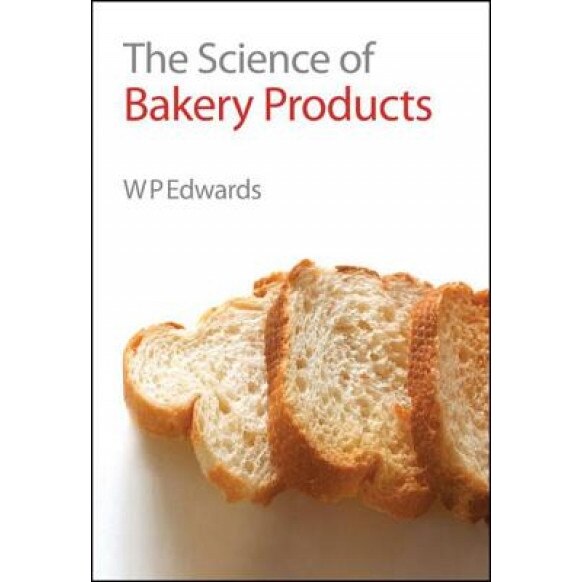 The Science of Bakery Products, W. P. Edwards (Editor)