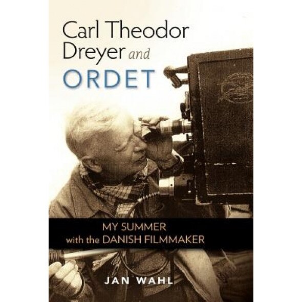 Carl Theodor Dreyer and Ordet: My Summer with the Danish Filmmaker, Jan Wahl (Author)