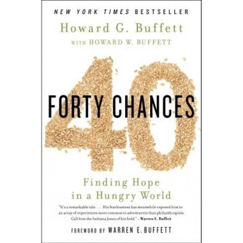 40 Chances: Finding Hope in a Hungry World, Howard G. Buffett (Author) 40 Chances: Finding Hope in a Hungry World, Howard G. Buffett (Author)