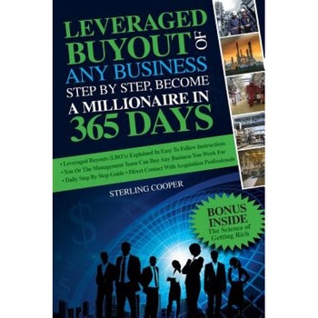 Leveraged Buyout of Any Business, Step by Step: Become a Millionaire in 365 Days - Sterling Cooper (Author) Leveraged Buyout of Any Business, Step by Step: Become a Millionaire in 365 Days - Sterling Cooper (Author)
