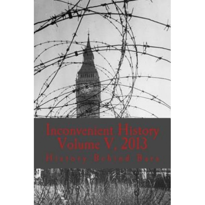 Inconvenient History Vol. V, 2013, History Behind Bars (Author)