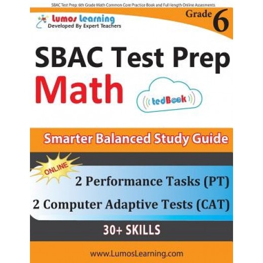 Sbac Test Prep: 6th Grade Math Common Core Practice Book and Full-Length Online Assessments: Smarter Balanced Study Guide with Perform, Lumos Learning (Author)