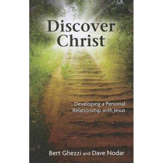 Discover Christ: Developing a Personal Relationship with Jesus, Bert Ghezzi (Author)