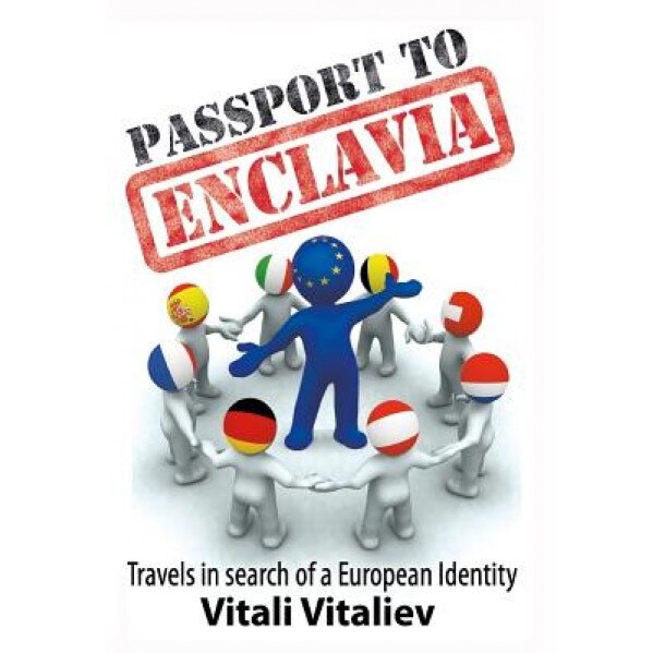 Passport to Enclavia: Travels in Search of a European Identity, Vitali Vitaliev (Author)
